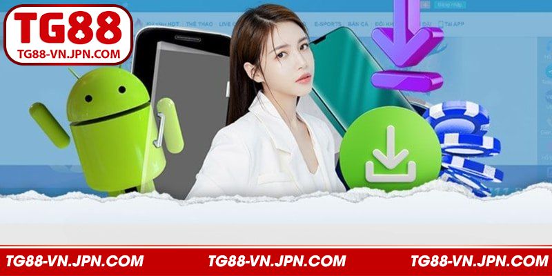 Tải về ứng dụng TG88 cho thiết bị Android